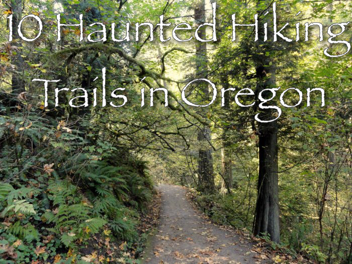 Haunted Hiking Trails in Oregon