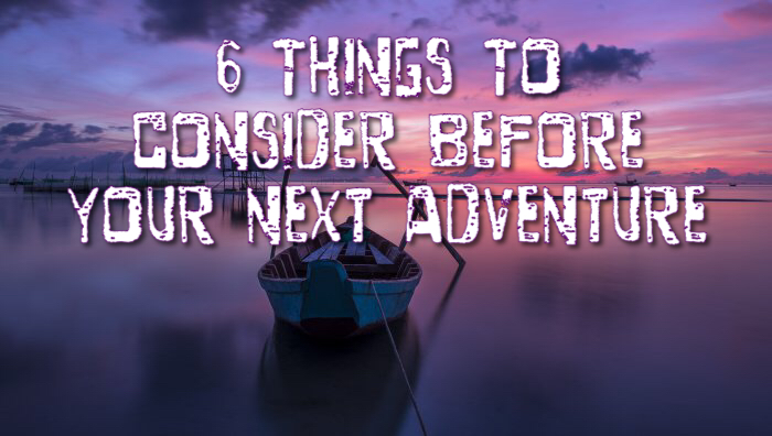 Preparing for your next adventure